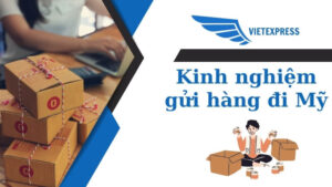 Kinh nghiệm gửi hàng đi Mỹ