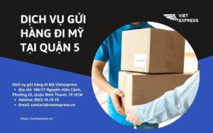 Dịch vụ gửi hàng đi Mỹ tại Quận 5 cùng VietExpress