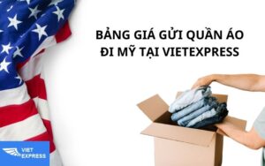 Bảng giá tham khảo gửi quần áo đi Mỹ tại VietExpress