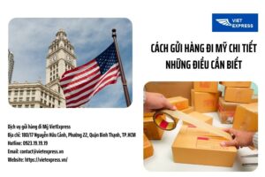 Khám phá quy trình gửi hàng đi Mỹ dễ dàng và nhanh chóng với VietExpress