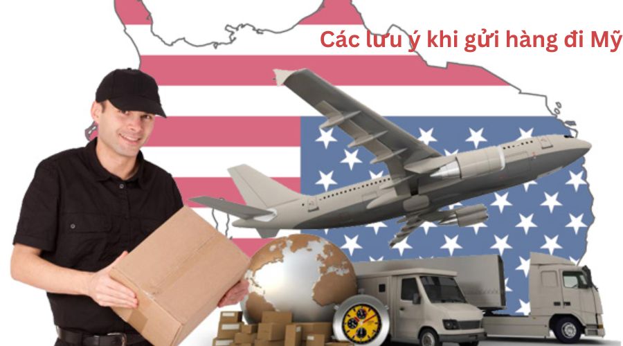 Các lưu ý bạn cần thực hiện khi gửi hàng đi Mỹ