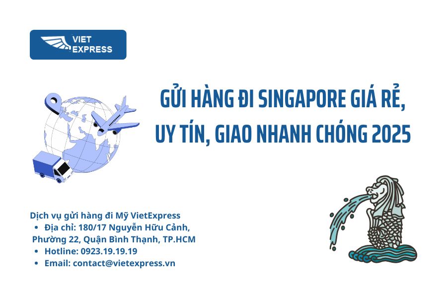 Gửi Hàng Đi Singapore Giá Rẻ, Uy Tín, Giao Nhanh Chóng 2025 1 Dịch vụ gửi hàng đi Singapore tại VietExpress - giá rẻ, giao nhanh, đảm bảo uy tín