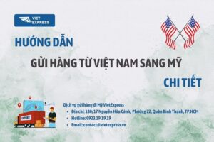 VietExpress hướng dẫn chi tiết gửi hàng từ Việt Nam sang Mỹ