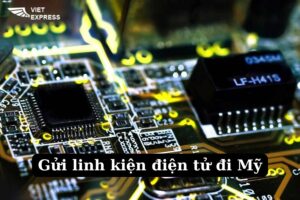 Gửi linh kiện điện tử đi Mỹ